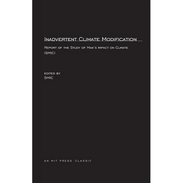 Inadvertent Climate Modification: Report of the Study of Man's Impact on Climate (SMIC)