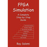 FPGA Simulation: A Complete Step-by-Step Guide