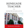 Renegade Teacher: Inside School Walls with Standards and the Test