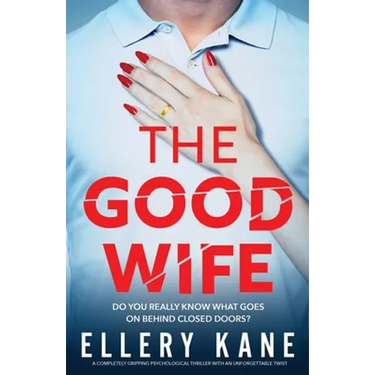 The Good Wife: A completely gripping psychological thriller with an unforgettable twist