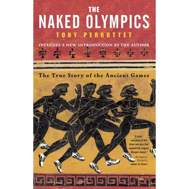The Naked Olympics: The True Story of the Ancient Games