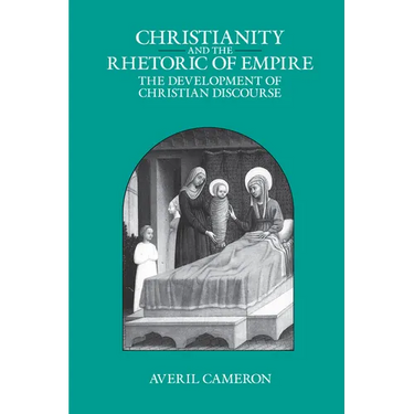 Christianity and the Rhetoric of Empire: The Development of Christian Discourse