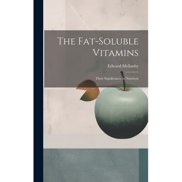 The Fat-soluble Vitamins: Their Significance in Nutrition