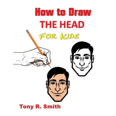 How to Draw The Head for Kids: Ears, Nose, Eyes and the chin Step by Step Techniques 160 pages