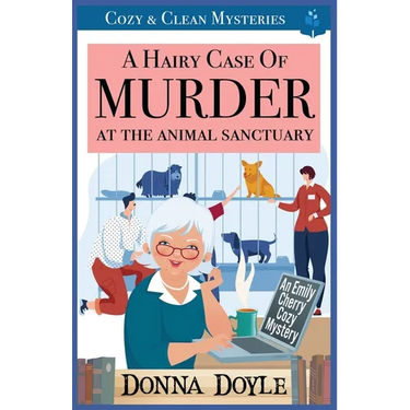 A Hairy Case of Murder At The Animal Sanctuary: Cozy & Clean Mysteries