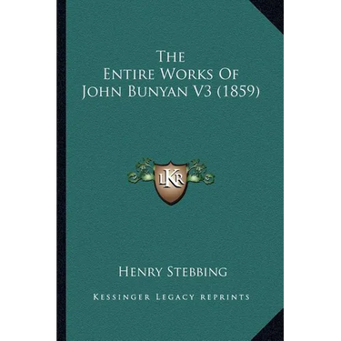 The Entire Works Of John Bunyan V3 (1859)