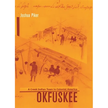 Okfuskee: A Creek Indian Town in Colonial America