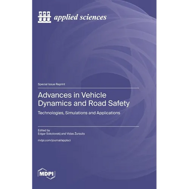 Advances in Vehicle Dynamics and Road Safety: Technologies, Simulations and Applications