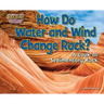 How Do Water and Wind Change Rock?: A Look at Sedimentary Rock