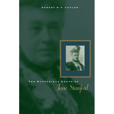 The Mysterious Death of Jane Stanford