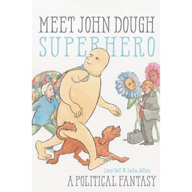 Meet John Dough, Superhero: A Political Fantasy