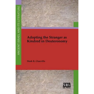 Adopting the Stranger as Kindred in Deuteronomy