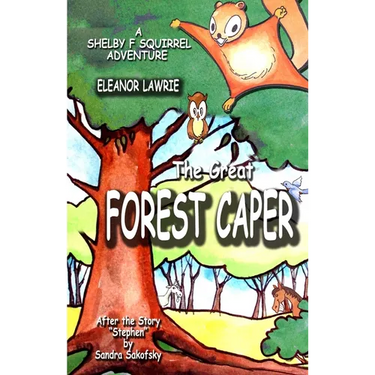 The Great FOREST CAPER: A Shelby F. Squirrel Adventure