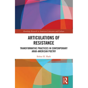 Articulations of Resistance: Transformative Practices in Contemporary Arab-American Poetry