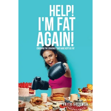 Help! I'm Fat Again!: Crushing the Cravings That Have Kept Us Fat