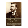 H. Rider Haggard - She And Allan: "Passion is like the lightning, it is beautiful, and it links the earth to heaven, but alas it blinds!"