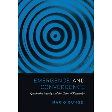 Emergence and Convergence: Qualitative Novelty and the Unity of Knowledge