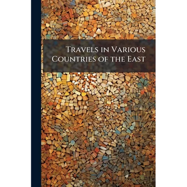 Travels in Various Countries of the East