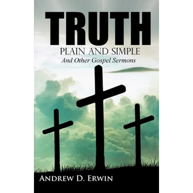 Truth Plain and Simple: and Other Gospel Sermons