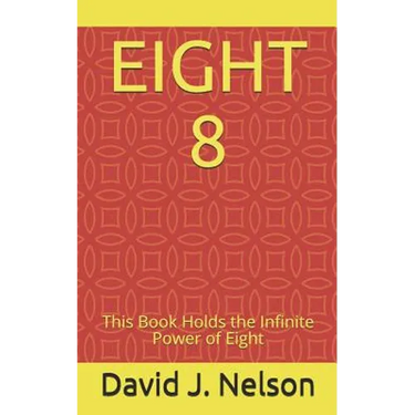 Eight 8: This Book Holds the Infinite Power of Eight