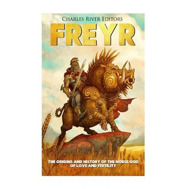 Freyr: The Origins and History of the Norse God of Love and Fertility