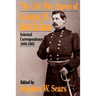 The Civil War Papers of George B. McClellan: Selected Correspondence, 1860-1865