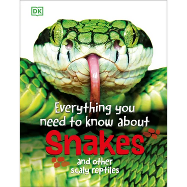 Everything You Need to Know about Snakes: And Other Scaly Reptiles