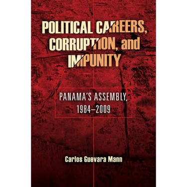 Political Careers, Corruption, and Impunity: Panama's Assembly, 1984-2009