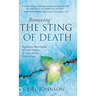 Removing the Sting of Death: Experience New Depths of God's Presence in Times of Pain, Grief, and Loss