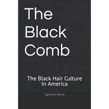 The Black Comb: The Black Hair Culture In America