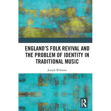 England's Folk Revival and the Problem of Identity in Traditional Music