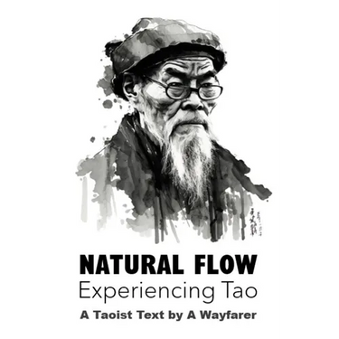 Natural Flow: Experiencing Tao: A Taoist Text