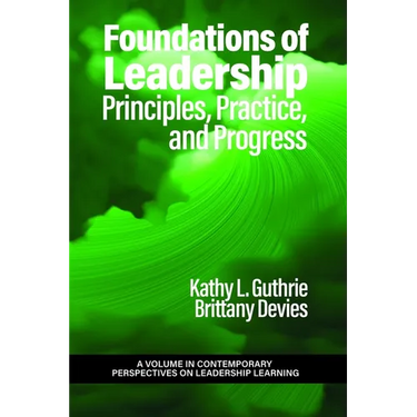 Foundations of Leadership: Principles, Practice, and Progress
