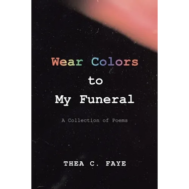 Wear Colors to My Funeral: A Collection of Poems