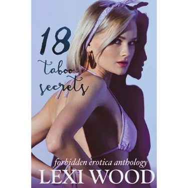 18 Taboo Secrets Forbidden Erotica Anthology