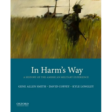In Harm's Way: A History of the American Military Experience