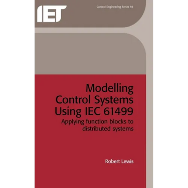Modelling Control Systems Using Iec 61499: Applying Function Blocks to Distributed Systems