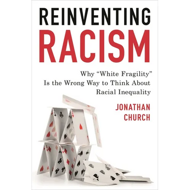 Reinventing Racism: Why "White Fragility" Is the Wrong Way to Think about Racial Inequality