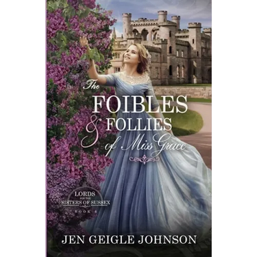 The Foibles and Follies of Miss Grace: Sweet Regency Romance