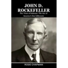 John D. Rockefeller: The Titan of Industry: The rise of America's first billionaire