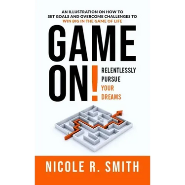 Game On!: Relentlessly Pursue Your Dreams