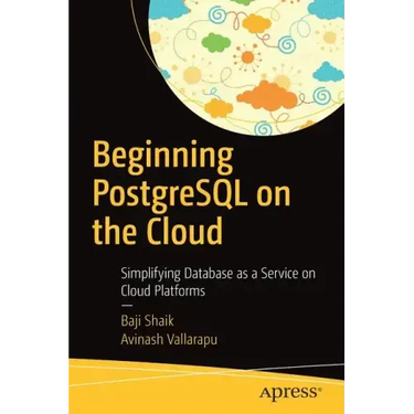 Beginning PostgreSQL on the Cloud: Simplifying Database as a Service on Cloud Platforms
