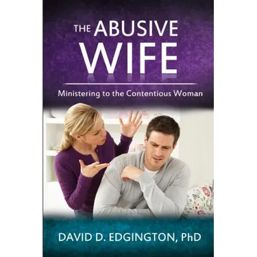 The Abusive Wife: Ministering to the Contentious Woman