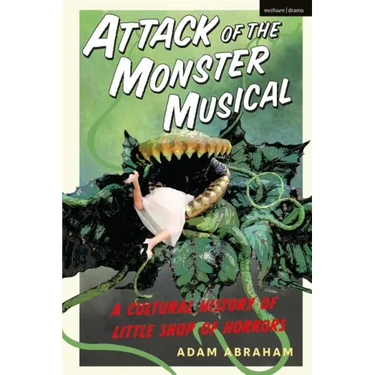 Attack of the Monster Musical: A Cultural History of Little Shop of Horrors