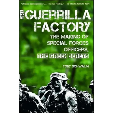 The Guerrilla Factory: The Making of Special Forces Officers, the Green Berets