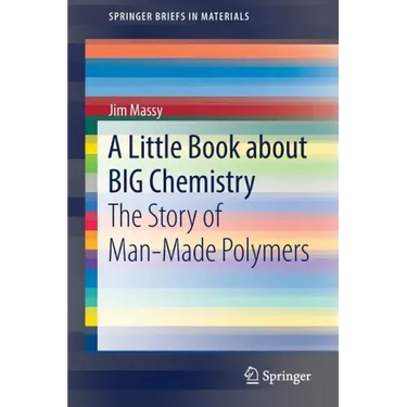 A Little Book about Big Chemistry: The Story of Man-Made Polymers