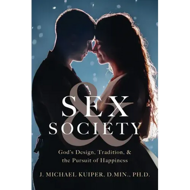 Sex & Society: God's Design, Tradition, & the Pursuit of Happiness