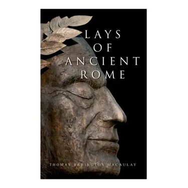 Lays of Ancient Rome: Epic Poems