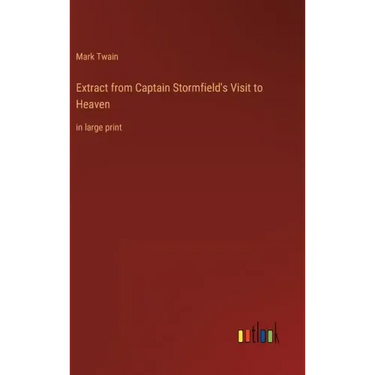 Extract from Captain Stormfield's Visit to Heaven: in large print