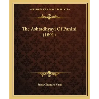 The Ashtadhyayi Of Panini (1891)